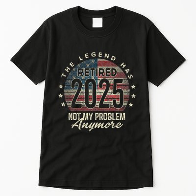 Retirement 2025 Retired Not My Problem Anymore American Flag Tall T-Shirt