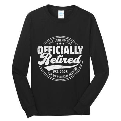 Retirement 2025 Retired 2025 Not My Problem Anymore Vintage Gift Tall Long Sleeve T-Shirt