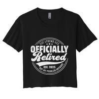 Retirement 2025 Retired 2025 Not My Problem Anymore Vintage Gift Crop Top