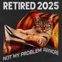 Retirement 2025 Retired 2025 Not My Problem Anymore Cute Cat Cool Comfort Performance Bucket Hat