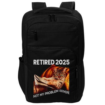 Retirement 2025 Retired 2025 Not My Problem Anymore Cute Cat Impact Tech Backpack