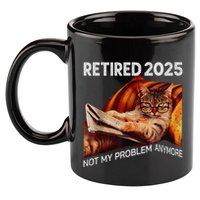 Retirement 2025 Retired 2025 Not My Problem Anymore Cute Cat 11oz C Handle Ceramic Mug