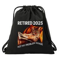 Retirement 2025 Retired 2025 Not My Problem Anymore Cute Cat Drawstring Bag
