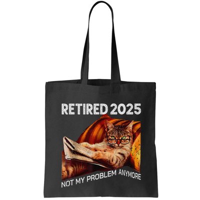 Retirement 2025 Retired 2025 Not My Problem Anymore Cute Cat Bag
