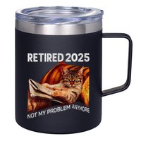 Retirement 2025 Retired 2025 Not My Problem Anymore Cute Cat 12oz Stainless Steel Coffee Mug