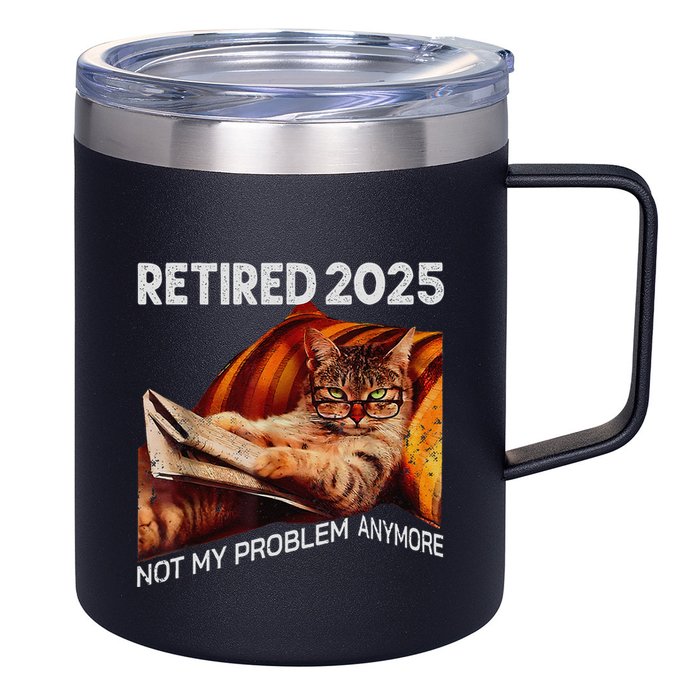 Retirement 2025 Retired 2025 Not My Problem Anymore Cute Cat 12oz Stainless Steel Coffee Mug