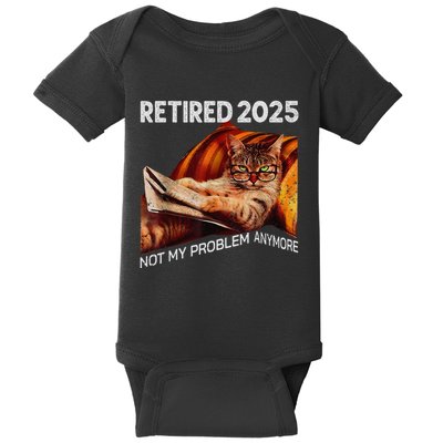 Retirement 2025 Retired 2025 Not My Problem Anymore Cute Cat Baby Bodysuit