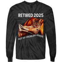 Retirement 2025 Retired 2025 Not My Problem Anymore Cute Cat Tie-Dye Long Sleeve Shirt