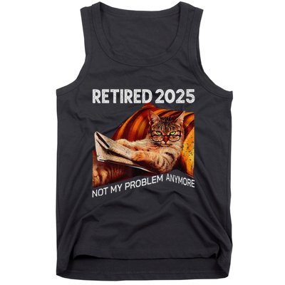 Retirement 2025 Retired 2025 Not My Problem Anymore Cute Cat Tank Top