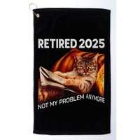 Retirement 2025 Retired 2025 Not My Problem Anymore Cute Cat Golf Towel