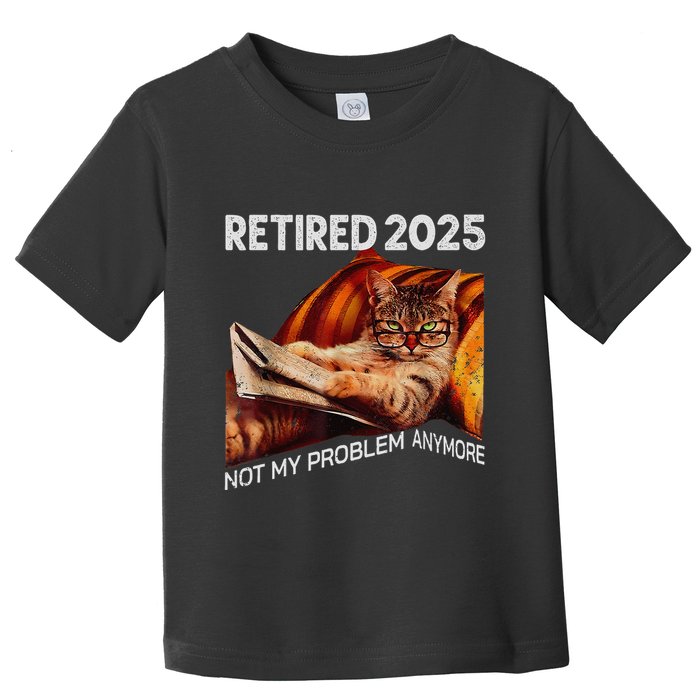 Retirement 2025 Retired 2025 Not My Problem Anymore Cute Cat Toddler T-Shirt