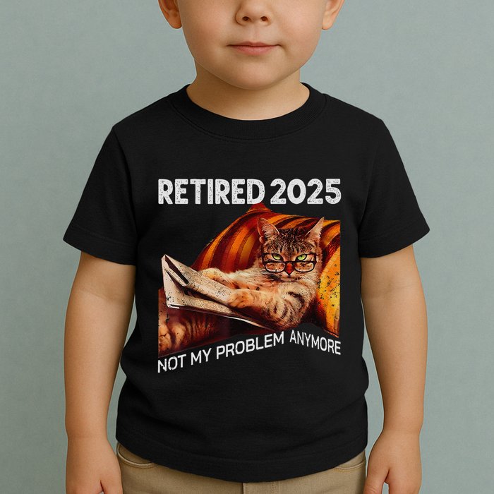 Retirement 2025 Retired 2025 Not My Problem Anymore Cute Cat Toddler T-Shirt