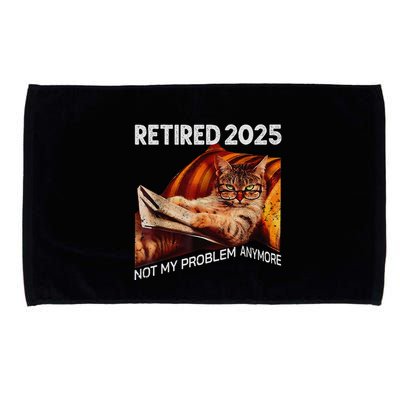 Retirement 2025 Retired 2025 Not My Problem Anymore Cute Cat Microfiber Hand Towel