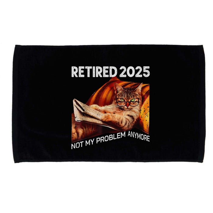 Retirement 2025 Retired 2025 Not My Problem Anymore Cute Cat Microfiber Hand Towel