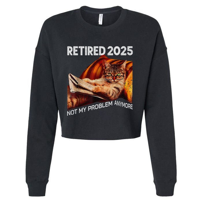 Retirement 2025 Retired 2025 Not My Problem Anymore Cute Cat Cropped Pullover Crew