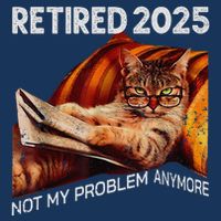 Retirement 2025 Retired 2025 Not My Problem Anymore Cute Cat Infant Baby Jersey Bodysuit