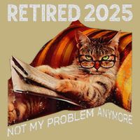 Retirement 2025 Retired 2025 Not My Problem Anymore Cute Cat Hoodie