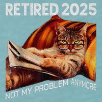 Retirement 2025 Retired 2025 Not My Problem Anymore Cute Cat Sueded Cloud Jersey T-Shirt