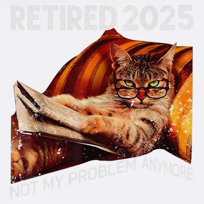 Retirement 2025 Retired 2025 Not My Problem Anymore Cute Cat Garment-Dyed Sweatshirt