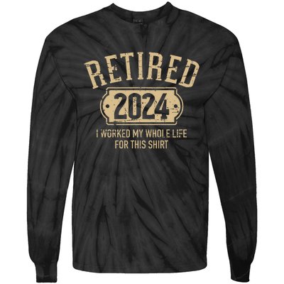 Retired 2024 Retirement Worked Whole Life For This Tie-Dye Long Sleeve Shirt