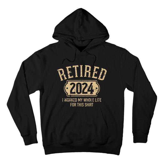 Retired 2024 Retirement Worked Whole Life For This Tall Hoodie