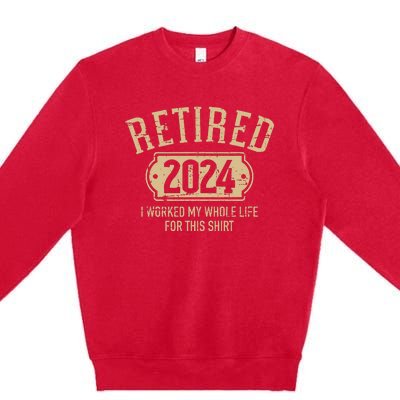 Retired 2024 Retirement Worked Whole Life For This Premium Crewneck Sweatshirt