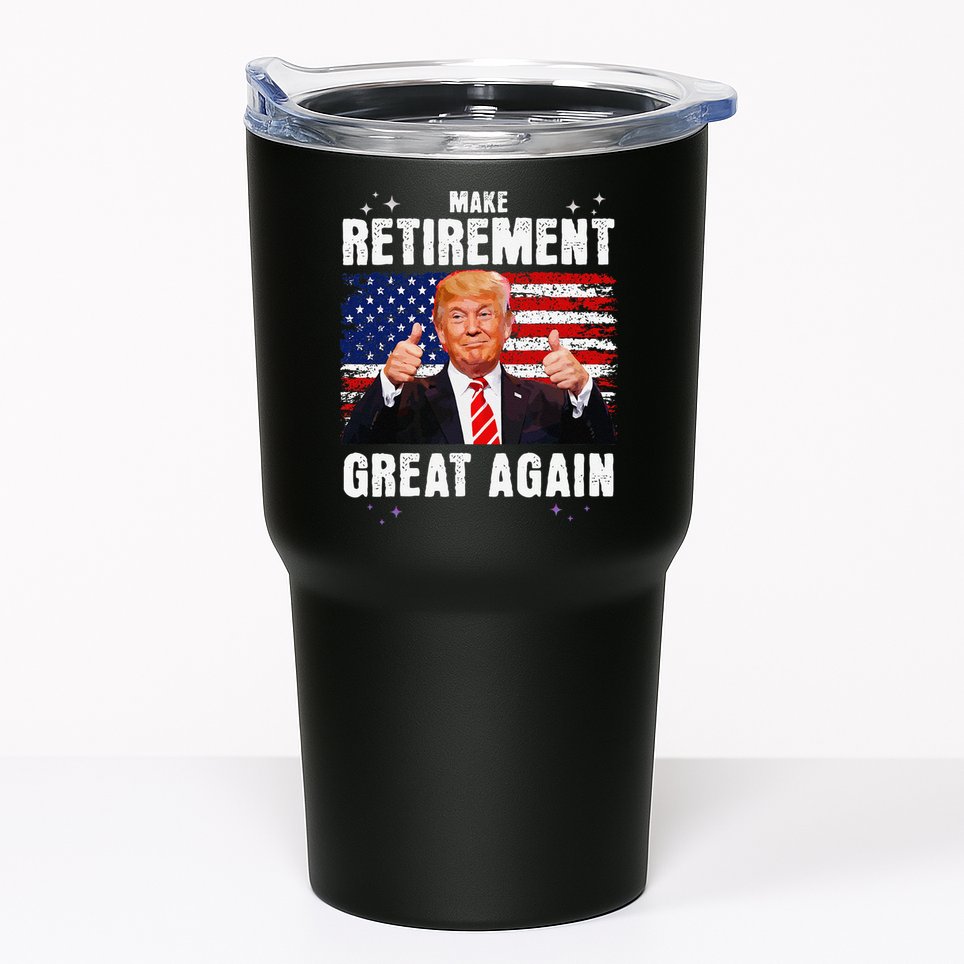 Retired 2025 Retirement 2025 Retiring 2025 Trump Great Again Gift Tumbler