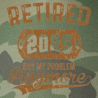 Retired 2025 Retirement Not My Problem Anymore Retirement Legacy Tie Dye Trucker Hat