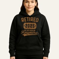 Retired 2025 Retirement Not My Problem Anymore Retirement Hoodie