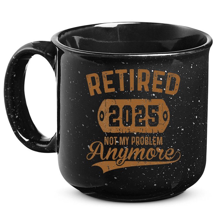 Retired 2025 Retirement Not My Problem Anymore Retirement 15oz Campfire Ceramic Mug