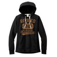 Retired 2025 Retirement Not My Problem Anymore Retirement Women's Fleece Hoodie
