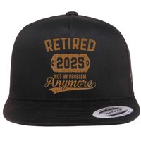 Retired 2025 Retirement Not My Problem Anymore Retirement Flatbill Hat