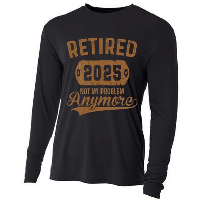 Retired 2025 Retirement Not My Problem Anymore Retirement Cooling Performance Long Sleeve Crew