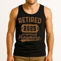 Retired 2025 Retirement Not My Problem Anymore Retirement Tank Top
