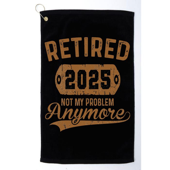 Retired 2025 Retirement Not My Problem Anymore Retirement Golf Towel