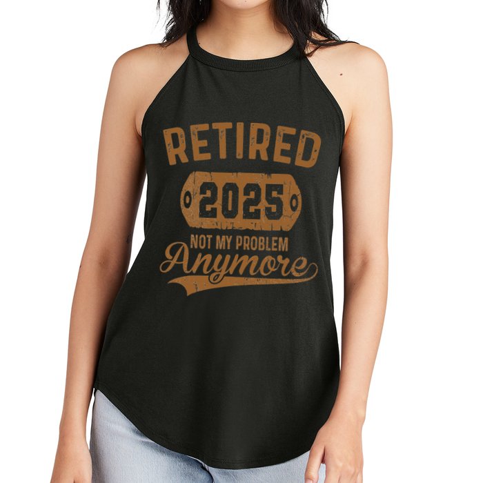 Retired 2025 Retirement Not My Problem Anymore Retirement Women's Perfect Tri Rocker Tank