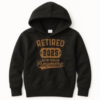 Retired 2025 Retirement Not My Problem Anymore Retirement Kids Hoodie