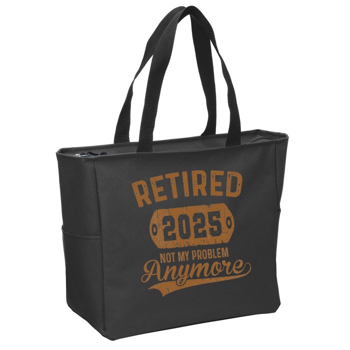 Retired 2025 Retirement Not My Problem Anymore Retirement Zip Tote Bag