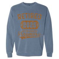 Retired 2025 Retirement Not My Problem Anymore Retirement Garment-Dyed Sweatshirt