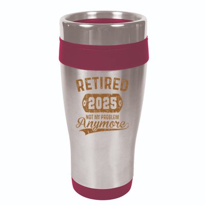 Retired 2025 Retirement Not My Problem Anymore Retirement 16oz Travel Tumbler