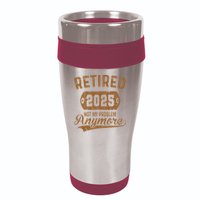 Retired 2025 Retirement Not My Problem Anymore Retirement 16oz Travel Tumbler