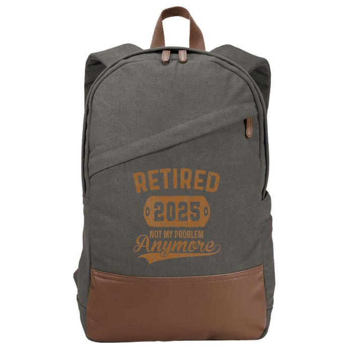 Retired 2025 Retirement Not My Problem Anymore Retirement Cotton Canvas Backpack