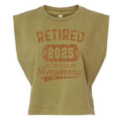 Retired 2025 Retirement Not My Problem Anymore Retirement Garment-Dyed Women's Muscle Tee