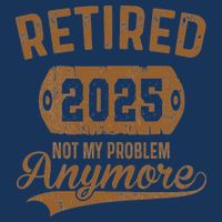 Retired 2025 Retirement Not My Problem Anymore Retirement Infant Baby Jersey Bodysuit
