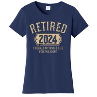 Retired 2024 Retirement Worked Whole Life For This Women's T-Shirt