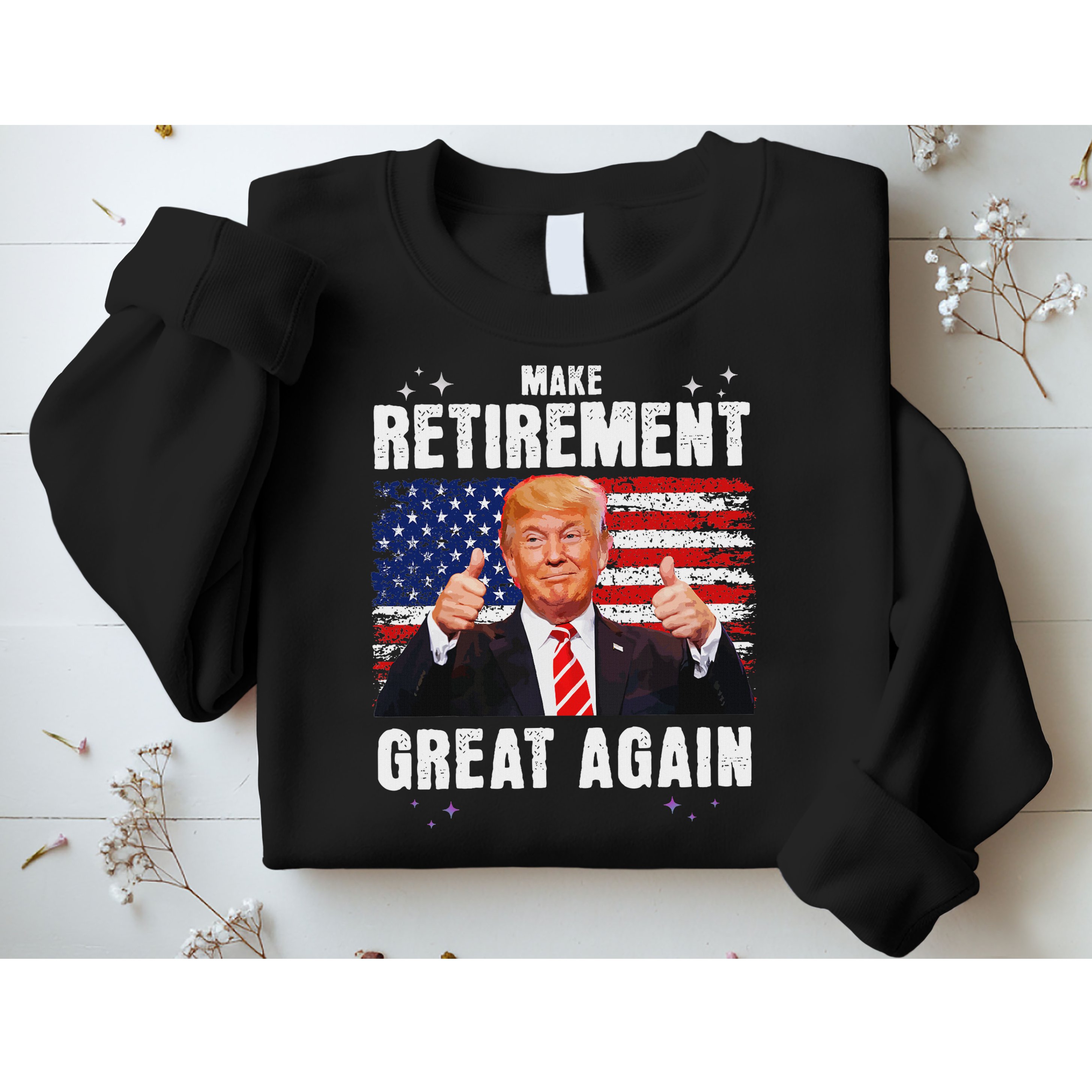 Retired 2025 Retirement 2025 Retiring 2025 Trump Great Again Sweatshirt