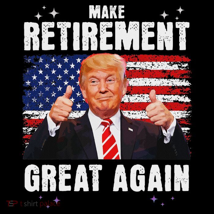 Retired 2025 Retirement 2025 Retiring 2025 Trump Great Again Poster