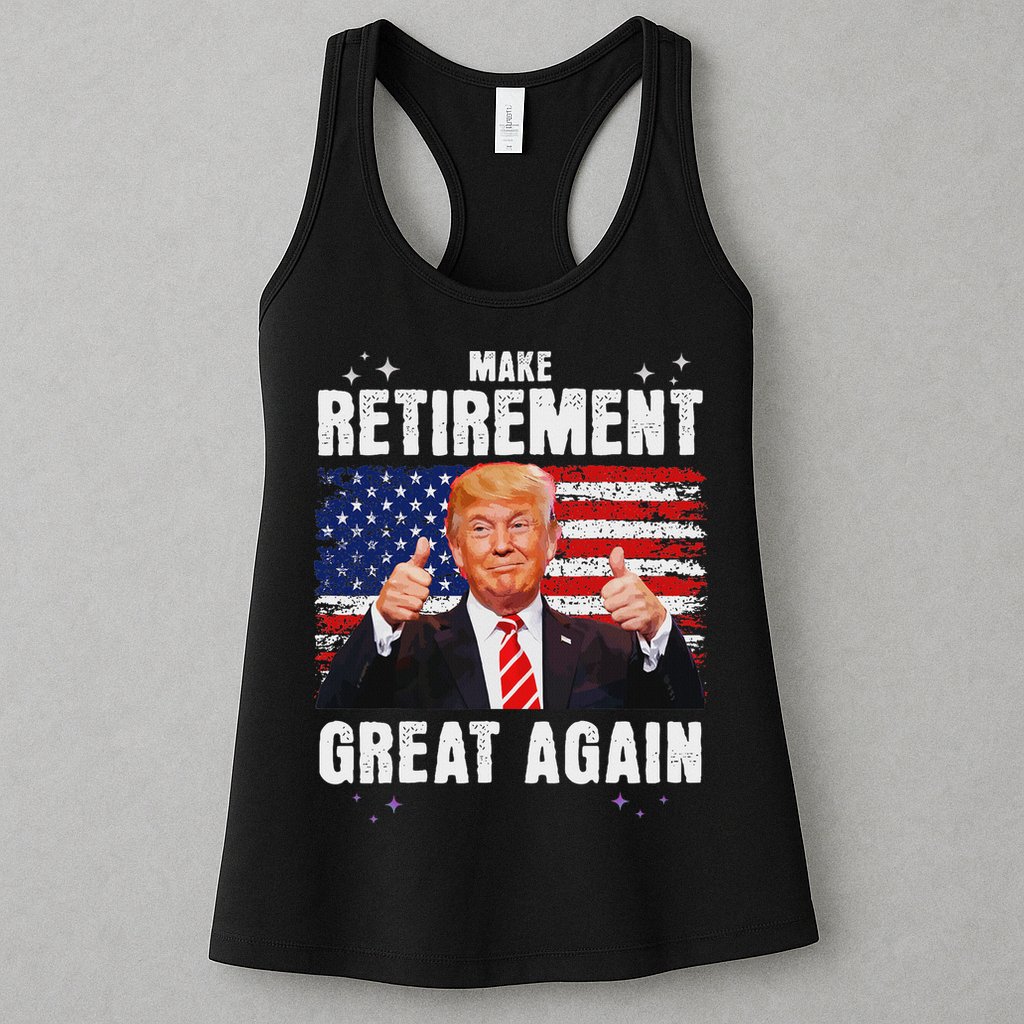 Retired 2025 Retirement 2025 Retiring 2025 Trump Great Again Womens Tank Top