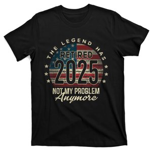 Retirement 2025 Retired Not My Problem Anymore American Flag T-Shirt