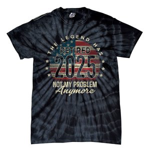 Retirement 2025 Retired Not My Problem Anymore American Flag Tie-Dye T-Shirt